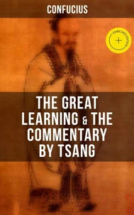 Confucius' The Great Learning &amp; The Commentary by Tsang