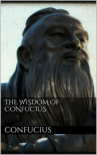 Confucius Confucius - The Wisdom of Confucius.