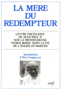 La Mere Du Redempteur. Lettre Encyclique Redemptoris Mater Du Souverain Pontife Jean-Paul Ii Sur La Bienheureuse Vierge Marie Dans La Vie De L'Eglise En Marche