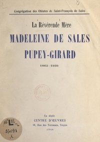 Congrégation des Oblates de Sa et Henri Pupey-Girard - La Révérende Mère Madeleine de Sales Pupey-Girard, 1862-1939 - Supérieure générale des Oblates de Saint-François de Sales.
