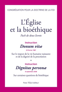  Congrégation Doctrine de Foi - L'Eglise et la bioéthique - Pack en 2 volumes : Instruction Donum vitae 22 février 1987 Sur le respect de la vie humaine naissante et de la dignité de la procréation ; Instruction Dignitas personae 8 septembre 2008 Sur certaines questions de bioéthique.