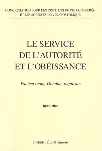  Congrégation Doctrine de Foi - Le service de l'autorité et de l'obéissance - Faciem tuam, Domine, requiram.