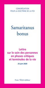  Congrégation Doctrine de Foi - Samaritanus bonus - Lettre sur le soin des personnes en phases critiques et terminales de la vie - 25 juin 2020.