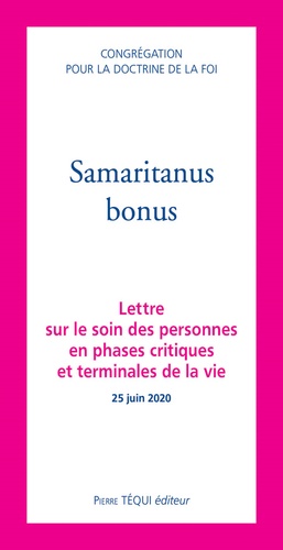 Samaritanus bonus. Lettre sur le soin des personnes en phases critiques et terminales de la vie - 25 juin 2020