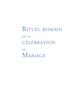  Congrégation pour culte divin - Rituel romain de la célébration du mariage.