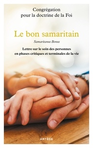  Congrégation pour la doctrine - Le bon samaritain - Samaritanus Bonus - Lettre sur le soin des personnes en phases critiques et terminales de la vie.