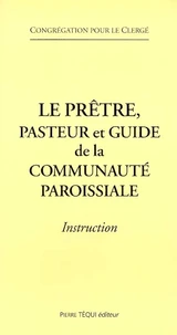 Le Pretre, Pasteur Et Guide De La Communaute Paroissiale. Instruction