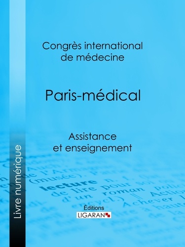  Congrès international de médec et Alexis Dureau - Paris-médical - Assistance et enseignement.