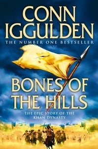 Conn Iggulden - Conqueror Tome 3 : Bones of the Hills.