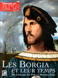 François Legrand et Jean-François Lasnier - Connaissance des Arts Hors-série N° 641 : Les Borgia et leur temps - De Léonard de Vinci à Michel-Ange.