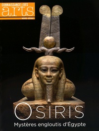 Jean-Michel Charbonnier et David Fabre - Connaissance des Arts Hors-série N° 682 : Osiris - Mystères engloutis d'Egypte.