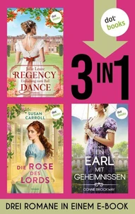 Regency Dance: Einladung zum Ball, Die Rose des Lords & Ein Earl mit Geheimnissen