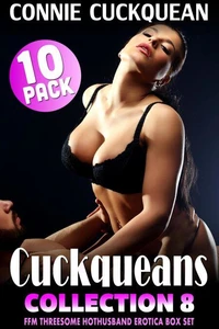 Cuckqueans 10-Pack : Collection 8 (FFM Threesome Hothusband Erotica Box Set)