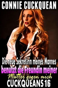 Die neue Sekretärin meines Mannes benutzt die Freundin meiner Mutter gegen mich: Cuckqueans 16