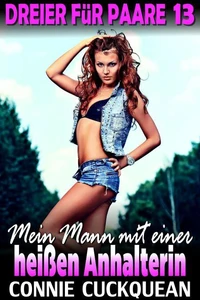 Mein Mann mit einer heißen Anhalterin : Dreier für Paare 13
