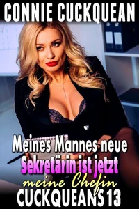 Meines Mannes neue Sekretärin ist jetzt meine Chefin: Cuckqueans 13