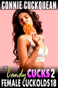  Connie Cuckquean - The Candy Cucks 2 : Female Cuckolds 18 (Cuckquean Erotica Threesome BDSM Erotica Anal Sex Lesbian Erotica) - Female Cuckolds, #18.