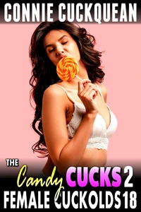 The Candy Cucks 2 : Female Cuckolds 18 (Cuckquean Erotica Threesome BDSM Erotica Anal Sex Lesbian Erotica)