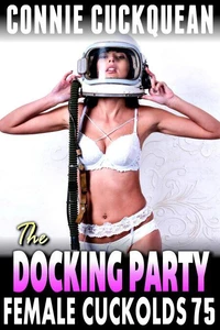 The Docking Party: Female Cuckolds 75