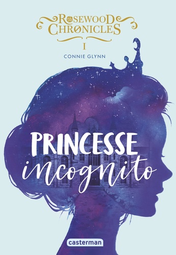 Rosewood Chronicles Tome 1 Princesse incognito