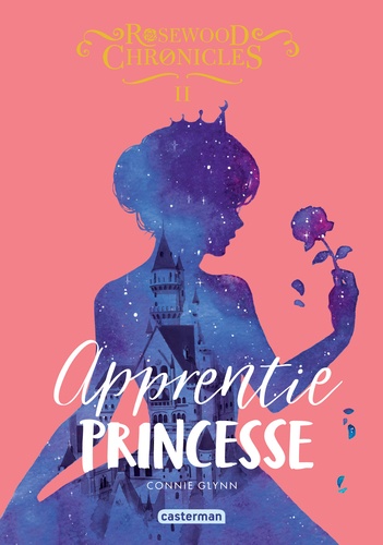 Rosewood Chronicles Tome 2 Apprentie princesse