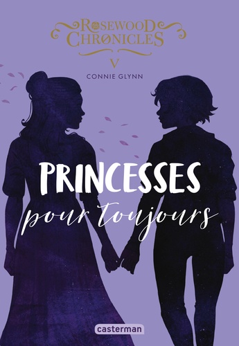 Rosewood Chronicles Tome 5 Princesses pour toujours