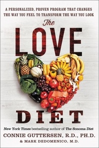 Connie Guttersen et Mark Dedomenico - The Love Diet - A Personalized, Proven Program That Changes the Way You Feel to Transform the Way You Look.