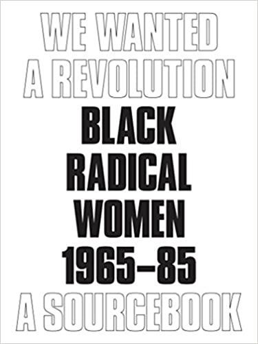 Connie-H Choi et Carmen Hermo - We Wanted a Revolution: Black Radical Women, 1965-85 - A Sourcebook.