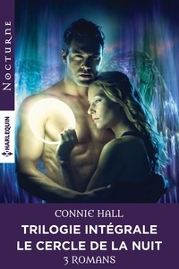 Connie Hall - Fatale destinée - Le chasseur de l'ombre - La promesse du vampire - Série intégrale "Le cercle de la nuit".