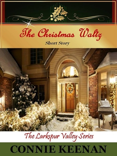  Connie Keenan - The Christmas Waltz - The Larkspur Valley Series, #2.