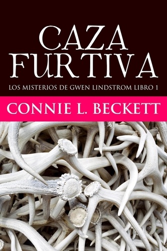  Connie L. Beckett - Caza Furtiva - Los misterios de Gwen Lindstrom, #1.