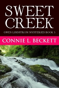  Connie L. Beckett - Sweet Creek - Gwen Lindstrom Mysteries, #3.