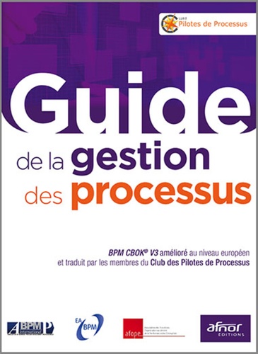 Connie Moore et Michel Raquin - Guide de la gestion des processus - BPM CBOK V3 amélioré au niveau européen et traduit par les membres du Club des Pilotes de Processus.