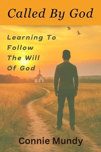 Called By God, Learning To Follow The Will Of God
