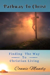 Pathway To Christ, Finding The Way to Christian Living