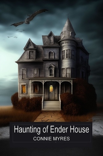  Connie Myres - Haunting of Ender House.