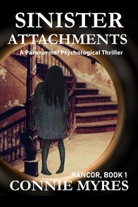  Connie Myres - Sinister Attachments: A Paranormal Psychological Thriller - Rancor, #1.
