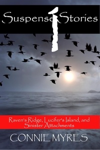  Connie Myres - Suspense Stories #1: Raven's Ridge, Lucifer's Island, Sinister Attachments - Suspense Stories, #1.