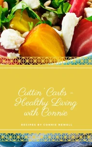Cuttin' Carbs - Healthy Living with Connie