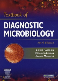 Connie R. Mahon et Donald C Lehman - Textbook of Diagnostic Microbiology - Third Edition.
