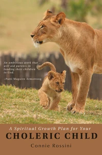 A Spiritual Growth Plan for Your Choleric Child