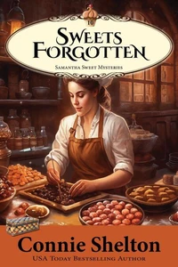 Sweets Forgotten: A Sweet’s Sweets Bakery Mystery