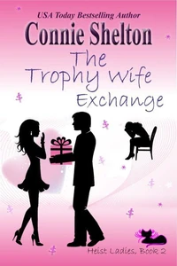 The Trophy Wife Exchange: Heist Ladies, Book 2