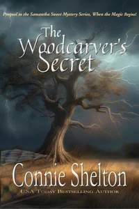 The Woodcarver's Secret: Prequel to the Bestselling Samantha Sweet Mystery Series