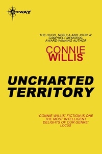Connie Willis - Uncharted Territory.