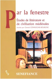 Par La Fenestre. Etudes De Litterature Et De Civilisation Medievales, Actes Du 27e Colloque Du Cuer Ma, 21-22-23 Fevrier 2002