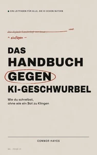 Das Handbuch gegen KI-Geschwurbel