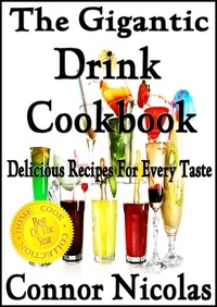  Connor Nicolas - The Gigantic Drink Cookbook: Delicious Recipes For Every Taste - The Home Cook Collection, #7.