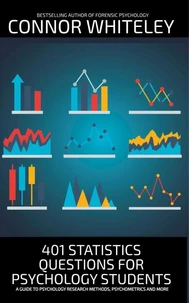 401 Statistics Questions For Psychology Students: A Guide To Psychology Research Methods, Psychometrics And More