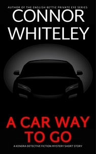  Connor Whiteley - A Car Way To Go: A Kendra Detective Fiction Mystery Short Story - Kendra Cold Case Detective Mysteries, #20.